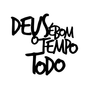 Frase decorativa em MDF - DEUS é bom o tempo todo!